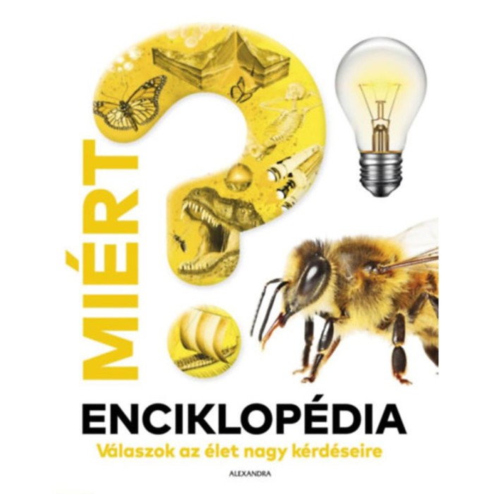 Mi&eacute;rt? Enciklop&eacute;dia - V&aacute;laszok az &eacute;let nagy k&eacute;rd&eacute;seire