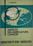 Aspecte din Agricultura Canadei - V. Vranceanu - Carte Agricola
