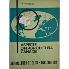 Aspecte din agricultura Canadei &ndash; V. Vranceanu