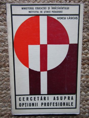 CERCETARI ASUPRA OPTIUNII PROFESIONALE-VOICU LASCUS foto