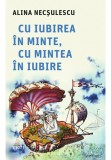 Cumpara ieftin Cu iubirea in minte, cu mintea in iubire, Trei
