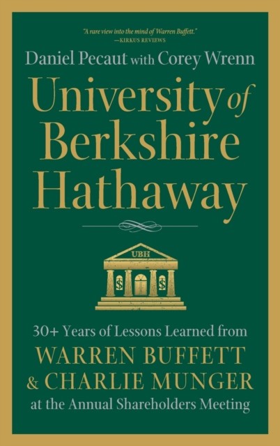 University of Berkshire Hathaway 30 Years of Lessons Learned from Warren Buffett &amp; Charlie Munger at the Annual Shareholders Meeting