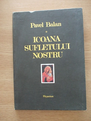 ICOANA SUFLETULUI NOSTRU-PAVEL BALAN-CARTONATA-r3b foto