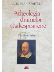 Corneliu Dumitriu - Arheologia dramelor shakespeariene, vol. 3 - Piesele istorice (Editia: 2014) foto