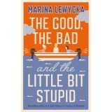 The Good, the Bad and the Little Bit Stupid - Marina Lewycka