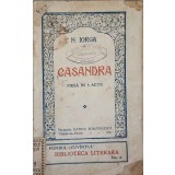 CASANDRA. PIESA IN 5 ACTE-N. IORGA-241095