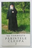 NE VORBESTE PARINTELE CLEOPA , VOLUMUL 2 , aparuta 2001