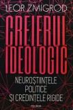 Creierul ideologic. Neurostiintele politice si credintele rigide - 2025 - Leor Zmigrod (V262)