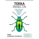 Terra Insecta. Ciudate. Minunate. Indispensabile. Adevaratii stapani ai lumii - Anne Sverdrup-Thygeson