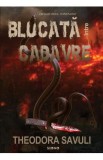Blocata intre cadavre - Theodora Savuli