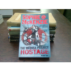 The medusa project. Hostage - Sophie McKenzie (Proiectul medusa. Ostatic)