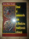 Omul si simbolurile sale in Medicina traditionala chineza- Jean-Marc Kespi