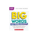 Big Words for Young Readers: Teaching Kids in Grades K to 5 to Decode--And Understand--Words with Multiple Syllables and Morphemes