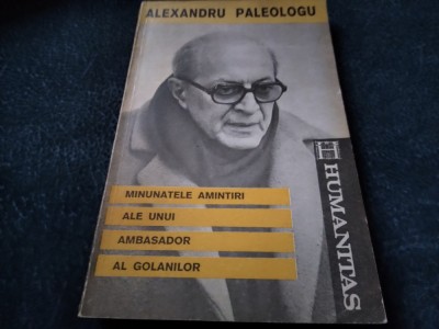 ALEXANDRU PALEOLOGU - MINUNATELE AMINTIRI ALE UNUI AMBASADOR AL GOLANILOR foto