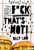 F*ck That&#039;s Hot: A Spicy Guide to Upping the Heat in the Kitchen