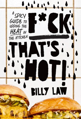F*ck That&amp;#039;s Hot: A Spicy Guide to Upping the Heat in the Kitchen foto