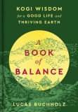 A Book of Balance: Kogi Wisdom for a Good Life and Happy Earth
