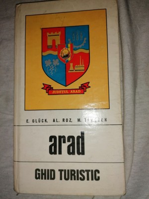 ARAD. GHID TURISTIC-E. GLUCK, AL. ROZ, M. TOACSEN foto