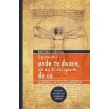 Cumpara ieftin Carte Psihologie: Spune-mi unde te doare, iar eu iti voi spune de ce - Michel Odoul, 2018, Brosata, 211 pagini, Adevar Divin