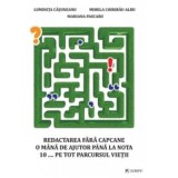 Redactarea fara capcane. O mana de ajutor pana la nota 10... pe tot parcursul vietii - Luminita Casuneanu