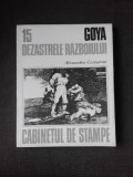 CABINETUL DE STAMPE. GOYA DEZASTRELE RAZBOIULUI - ALEXANDRU CERNATONI