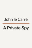 A Private Spy: The Letters of John Le Carr