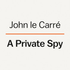 A Private Spy: The Letters of John Le Carr