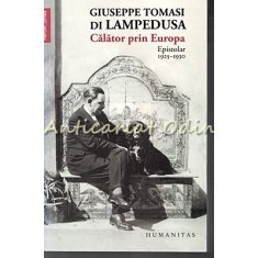 Calator Prin Europa. Epistolar 1925-1930 - Giuseppe Tomasi Di Lampedusa