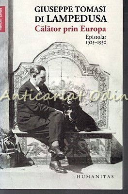 Calator Prin Europa. Epistolar 1925-1930 - Giuseppe Tomasi Di Lampedusa