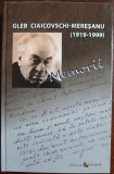 Gleb Ceaicovschi- Meresanu (1919-1999) - Memorii