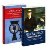Pachet Mircea Eliade (2 carti): 1. Romanul adolescentului miop. Gaudeamus; 2. Nunta in cer - Mircea Eliade