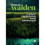 Walden - A polg&aacute;ri engedetlens&eacute;g ir&aacute;nti k&ouml;teless&eacute;gről - Henry David Thoreau
