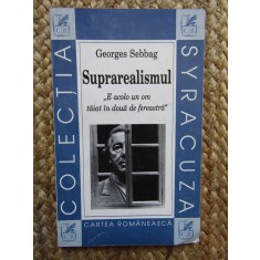 Georges Sebbag - Suprarealismul. E acolo un om taiat in doua de fereastra