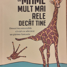 Sunt mame mult mai rele decat tine