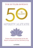 Tom Butler-Bowdon - 50 de clasici. Spirtualitate