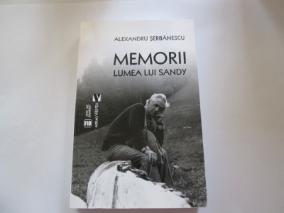 MEMORII. LUMEA LUI SANDY - ALEXANDRU SERBANESCU foto