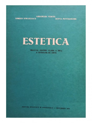 Gheorghe Stroia - Estetica - Manual pentru clasa a XII-a a liceelor de arta (1979) foto