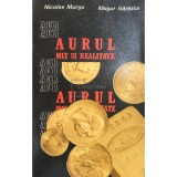 Nicolae Murgu - Aurul - Mit si realitate (Editia: 1981)