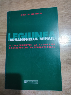 Legiunea Arhanghelul Mihail-Miscare sociala si organizatie politica-Armin Heinen foto