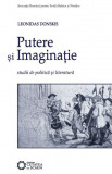 Putere si imaginatie. Studii de politica si literatura &ndash; Leonidas Donskis