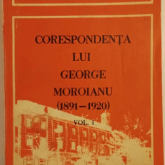 Corespondenta Lui George Moroianu (1891-1920) - Vol. I