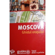 MOSCOVA, GHIDUL ORASULUI (GHID AL STRAZILOR, TURISTIC SI CULTURAL, BOGAT ILUSTRAT)