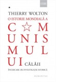 O istorie mondiala a comunismului. Calaii. Incercare de investigatie istorica - Thierry Wolton