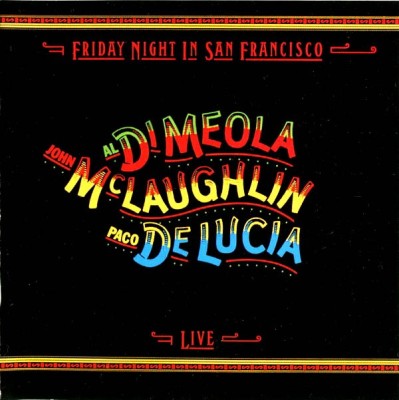 Al Di MeolaJohn McLaughlinPaco De Lucia Friday Night In San Francisco remaster (cd) foto