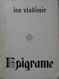 Epigrame - Ion Vladimir, Editura Litera 1973, Carte Poezie, 62 pagini, Coperta Necartonata
