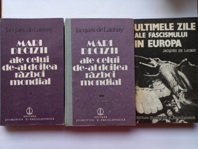 JACQUES DE LAUNAY- MARI DECIZII ALE CELUI DE-AL DOILEA RĂZBOI MONDIAL+ ULTIMELE foto