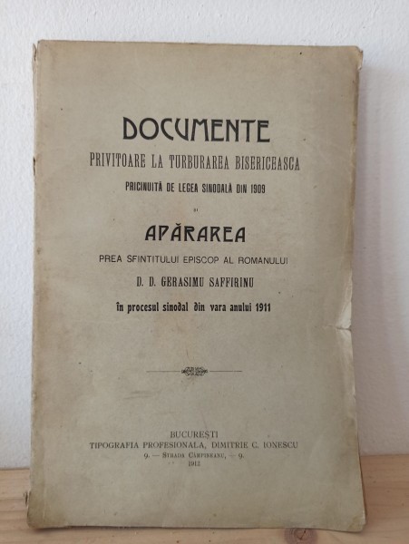 D. D. Gerasimu Saffirinu - Documente Privitoare la Turburarea Bisericeasca Pricinuita de Legea Sinodala din 1909 si Apararea Prea Sfantului Episcop al