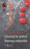 Ismail Kadare - Cronica in piatra. Vremea nebuniei
