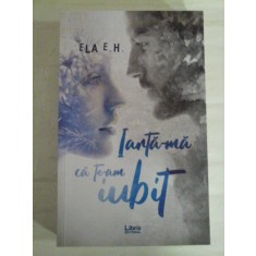 IARTA-MA CA TE-AM IUBIT - ELA E.H.