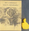 Salut, Basarabia! Ion V. Stratescu - Istorie Basarabia 1812, Deportari - Ed. Pentru Turism 1991, 130 pagini
